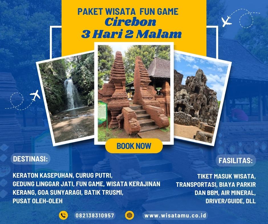 Paket Wisata Cirebon 3 Hari 2 Malam + Fun Game