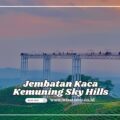 Jembatan Kaca Kemuning Sky Hills